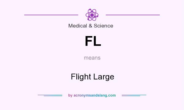 What does FL mean? It stands for Flight Large