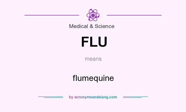What does FLU mean? It stands for flumequine