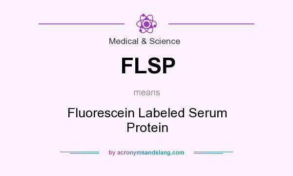 What does FLSP mean? It stands for Fluorescein Labeled Serum Protein