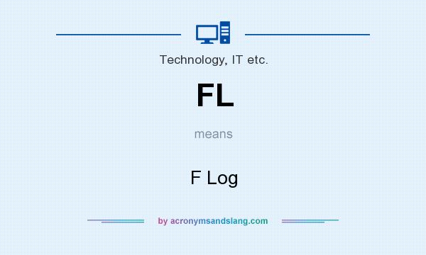 What does FL mean? It stands for F Log