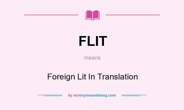What does FLIT mean? It stands for Foreign Lit In Translation