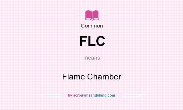 What does FLC mean? It stands for Flame Chamber