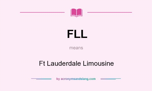 What does FLL mean? It stands for Ft Lauderdale Limousine