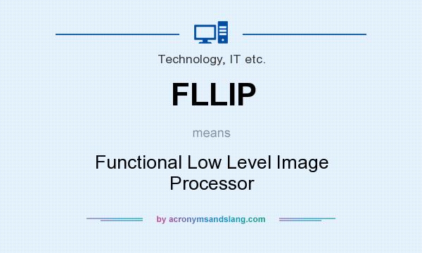 What does FLLIP mean? It stands for Functional Low Level Image Processor