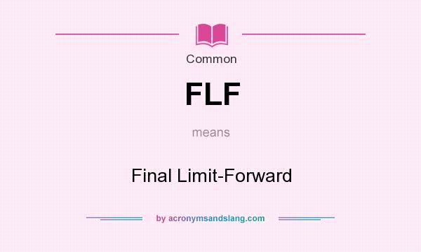 What does FLF mean? It stands for Final Limit-Forward