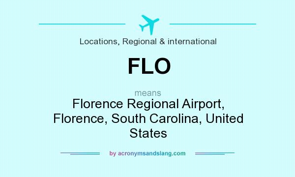What does FLO mean? It stands for Florence Regional Airport, Florence, South Carolina, United States