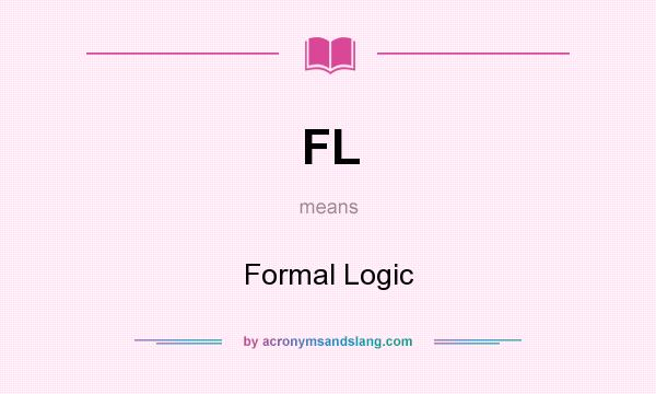 What does FL mean? It stands for Formal Logic
