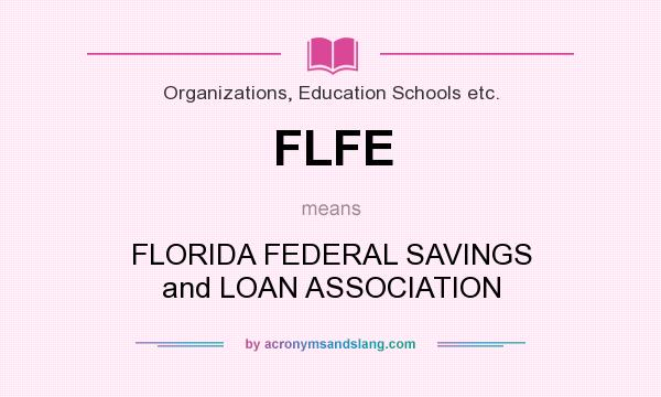 What does FLFE mean? It stands for FLORIDA FEDERAL SAVINGS and LOAN ASSOCIATION