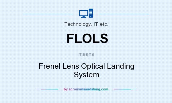 What does FLOLS mean? It stands for Frenel Lens Optical Landing System