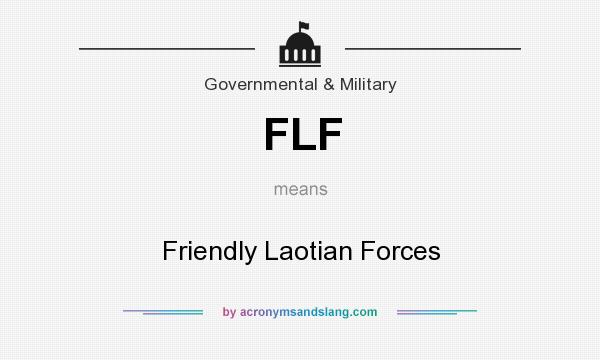 What does FLF mean? It stands for Friendly Laotian Forces
