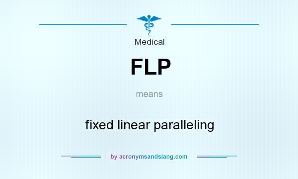What does FLP mean? It stands for fixed linear paralleling