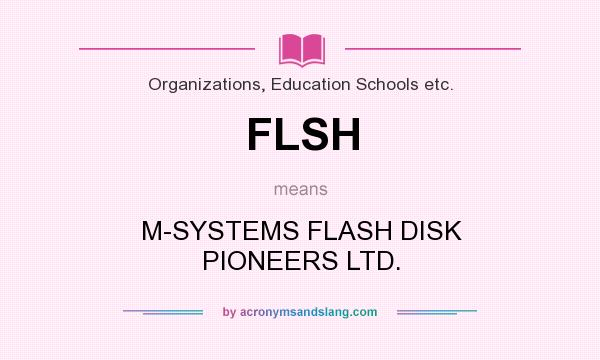 What does FLSH mean? It stands for M-SYSTEMS FLASH DISK PIONEERS LTD.