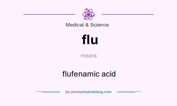 What does flu mean? It stands for flufenamic acid