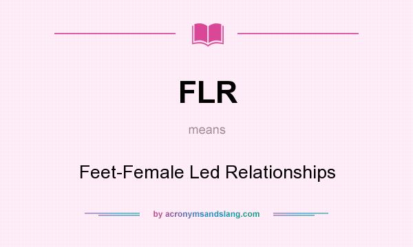 What does FLR mean? It stands for Feet-Female Led Relationships