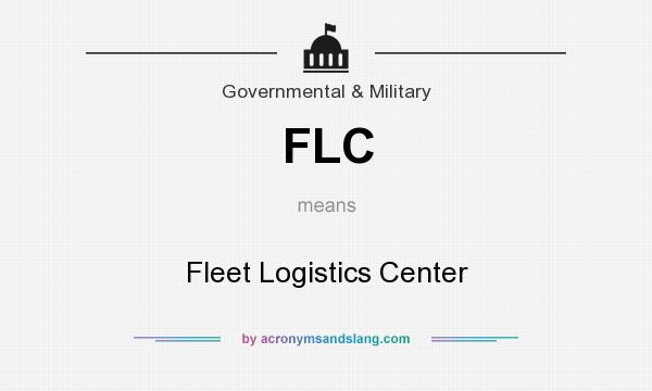 What does FLC mean? It stands for Fleet Logistics Center