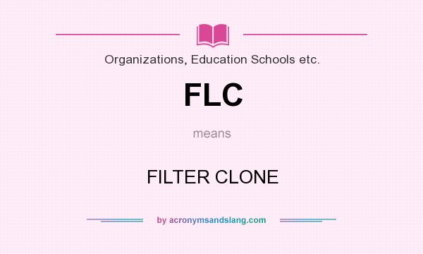 What does FLC mean? It stands for FILTER CLONE