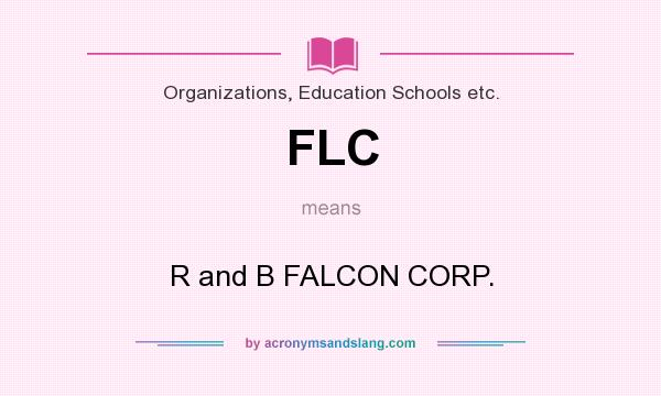 What does FLC mean? It stands for R and B FALCON CORP.