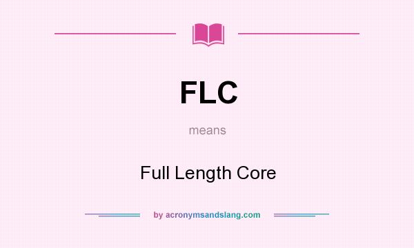 What does FLC mean? It stands for Full Length Core