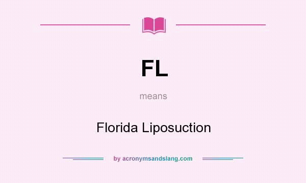 What does FL mean? It stands for Florida Liposuction