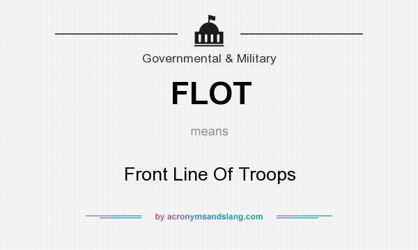 What does FLOT mean? It stands for Front Line Of Troops