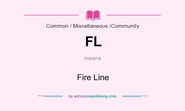 What does FL mean? It stands for Fire Line