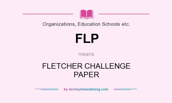 What does FLP mean? It stands for FLETCHER CHALLENGE PAPER