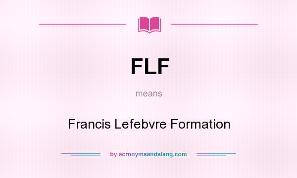 What does FLF mean? It stands for Francis Lefebvre Formation