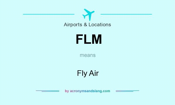 What does FLM mean? It stands for Fly Air