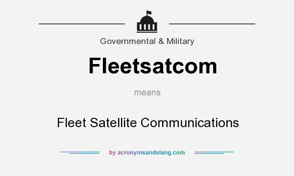 What does Fleetsatcom mean? It stands for Fleet Satellite Communications