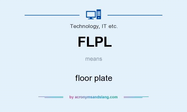 What does FLPL mean? It stands for floor plate