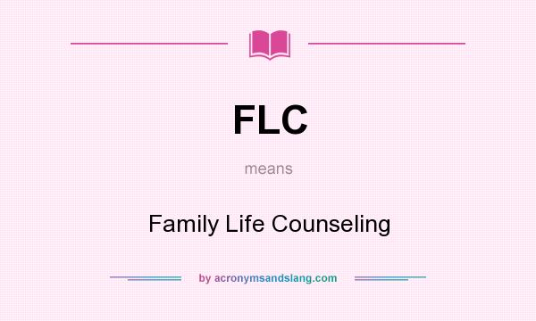 What does FLC mean? It stands for Family Life Counseling