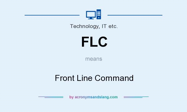 What does FLC mean? It stands for Front Line Command