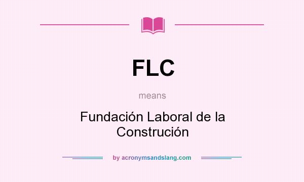 What does FLC mean? It stands for Fundación Laboral de la Construción