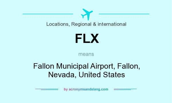 What does FLX mean? It stands for Fallon Municipal Airport, Fallon, Nevada, United States