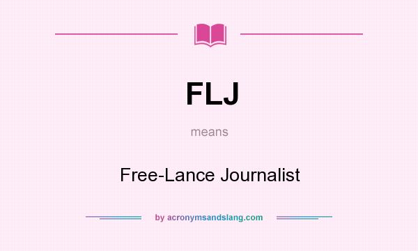 What does FLJ mean? It stands for Free-Lance Journalist