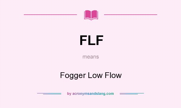 What does FLF mean? It stands for Fogger Low Flow