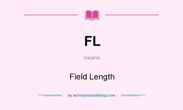 What does FL mean? It stands for Field Length
