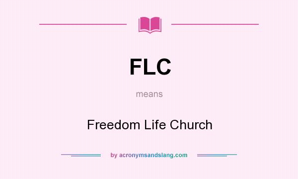 What does FLC mean? It stands for Freedom Life Church