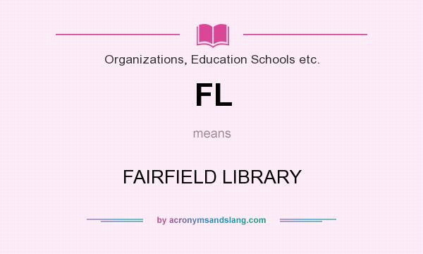 What does FL mean? It stands for FAIRFIELD LIBRARY