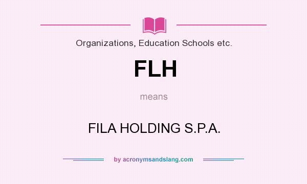 What does FLH mean? It stands for FILA HOLDING S.P.A.