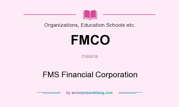 What does FMCO mean? It stands for FMS Financial Corporation