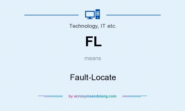 What does FL mean? It stands for Fault-Locate