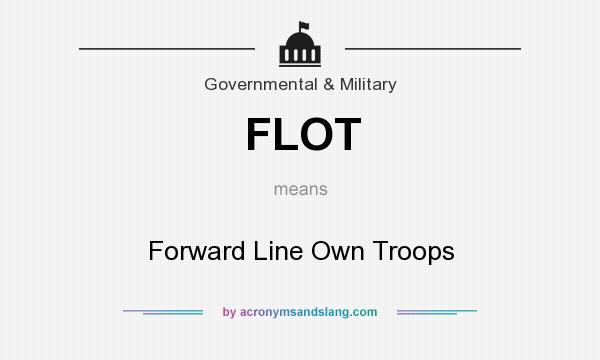 What does FLOT mean? It stands for Forward Line Own Troops