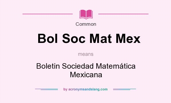 What does Bol Soc Mat Mex mean? It stands for Boletin Sociedad Matemtica Mexicana