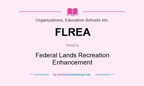 What does FLREA mean? It stands for Federal Lands Recreation Enhancement