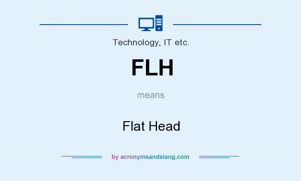 What does FLH mean? It stands for Flat Head