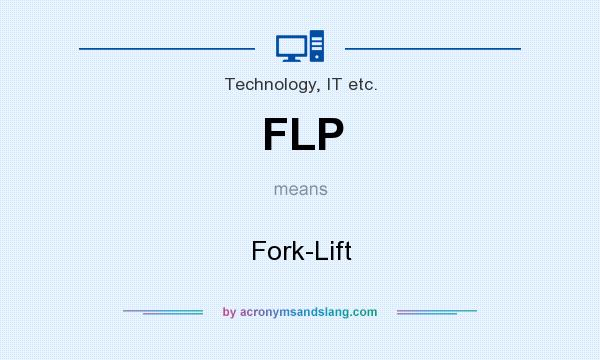 What does FLP mean? It stands for Fork-Lift