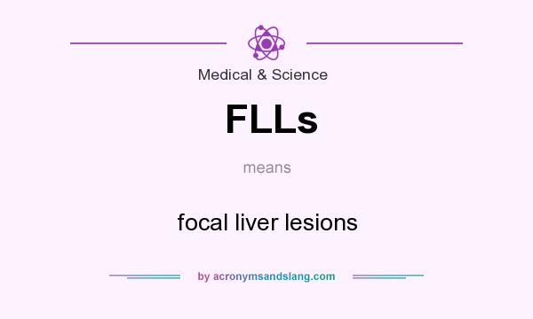 What does FLLs mean? It stands for focal liver lesions