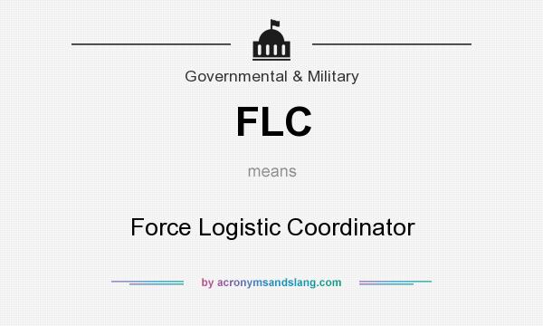 What does FLC mean? It stands for Force Logistic Coordinator