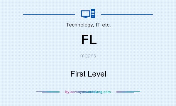 What does FL mean? It stands for First Level